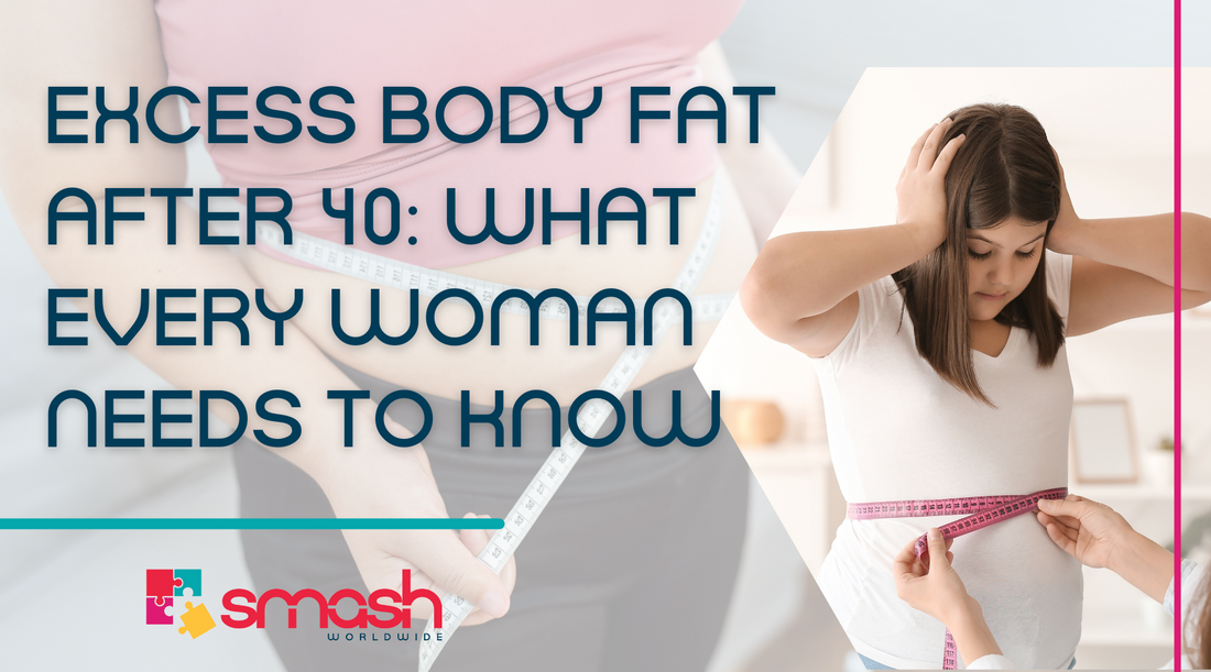 Excess Body Fat After 40: What Every Woman Needs to Know