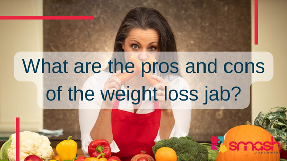 The Pros And Cons Of The Weight Loss Jab – SMASH Worldwide